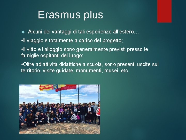 Erasmus plus Alcuni dei vantaggi di tali esperienze all’estero… • Il viaggio è totalmente