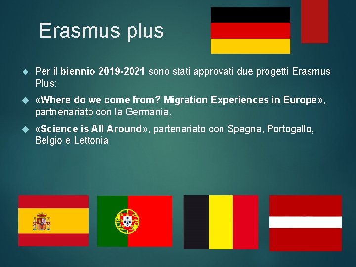 Erasmus plus Per il biennio 2019 -2021 sono stati approvati due progetti Erasmus Plus: