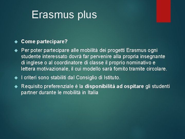 Erasmus plus Come partecipare? Per poter partecipare alle mobilità dei progetti Erasmus ogni studente