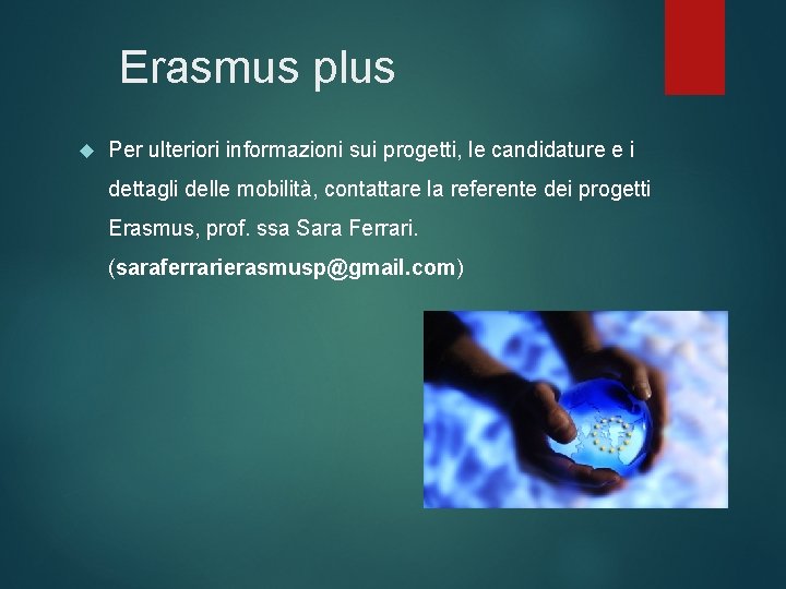 Erasmus plus Per ulteriori informazioni sui progetti, le candidature e i dettagli delle mobilità,