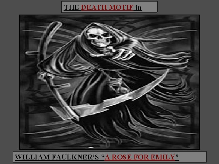 THE DEATH MOTIF in WILLIAM FAULKNER’S “A ROSE FOR EMILY” EMILY 