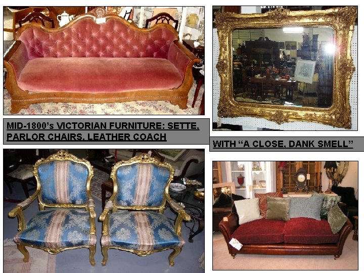 MID-1800’s VICTORIAN FURNITURE: SETTE, PARLOR CHAIRS, LEATHER COACH WITH “A CLOSE, DANK SMELL” 