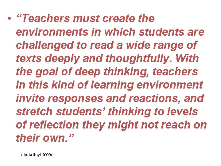  • “Teachers must create the environments in which students are challenged to read