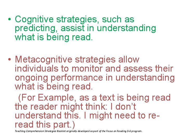  • Cognitive strategies, such as predicting, assist in understanding what is being read.