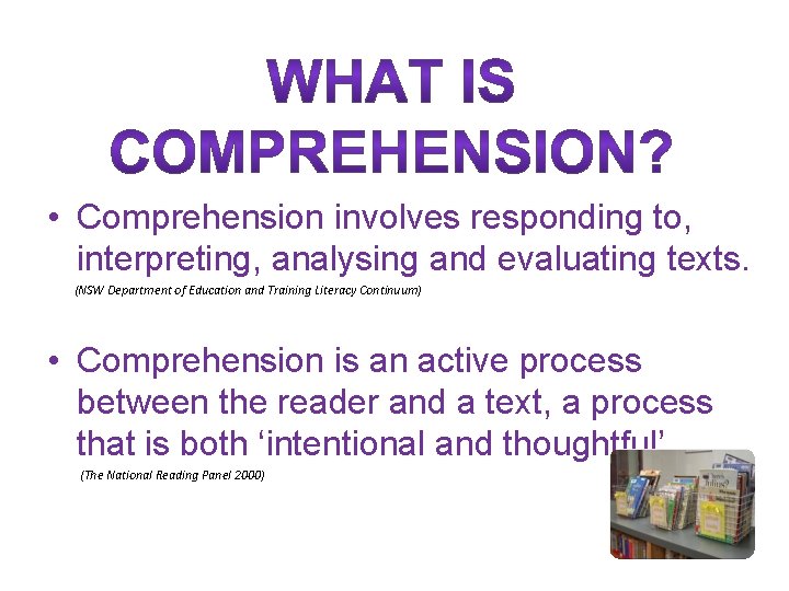  • Comprehension involves responding to, interpreting, analysing and evaluating texts. (NSW Department of