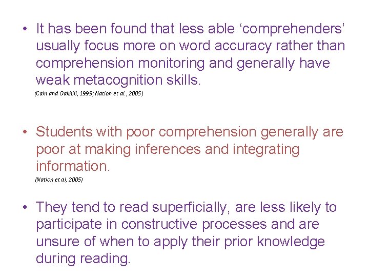  • It has been found that less able ‘comprehenders’ usually focus more on