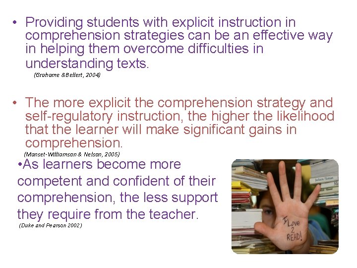  • Providing students with explicit instruction in comprehension strategies can be an effective