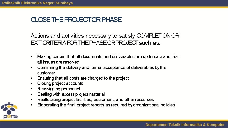 CLOSE THE PROJECT OR PHASE Actions and activities necessary to satisfy COMPLETION OR EXIT