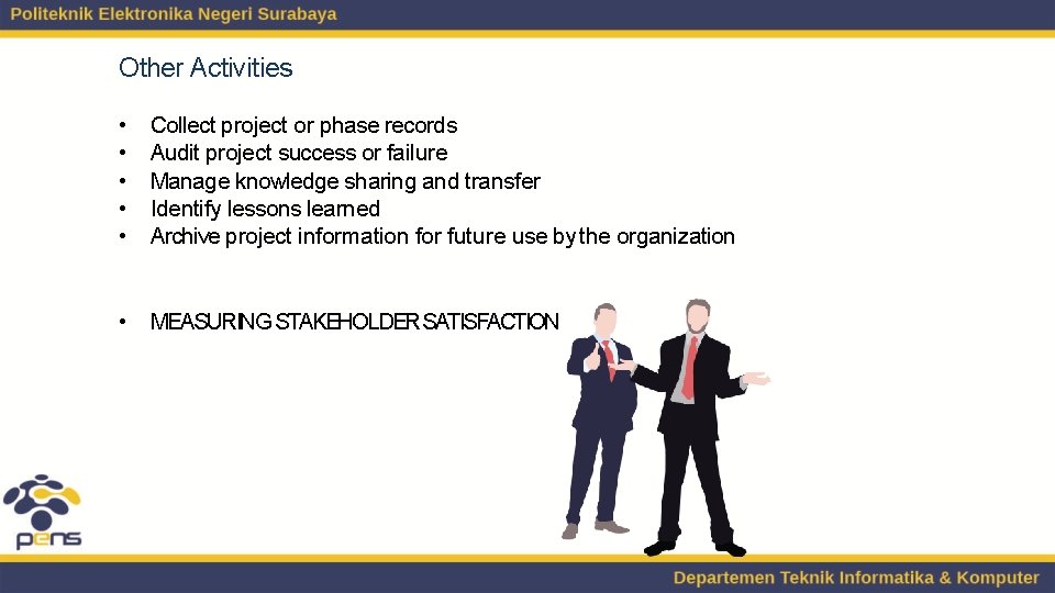 Other Activities • • • Collect project or phase records Audit project success or