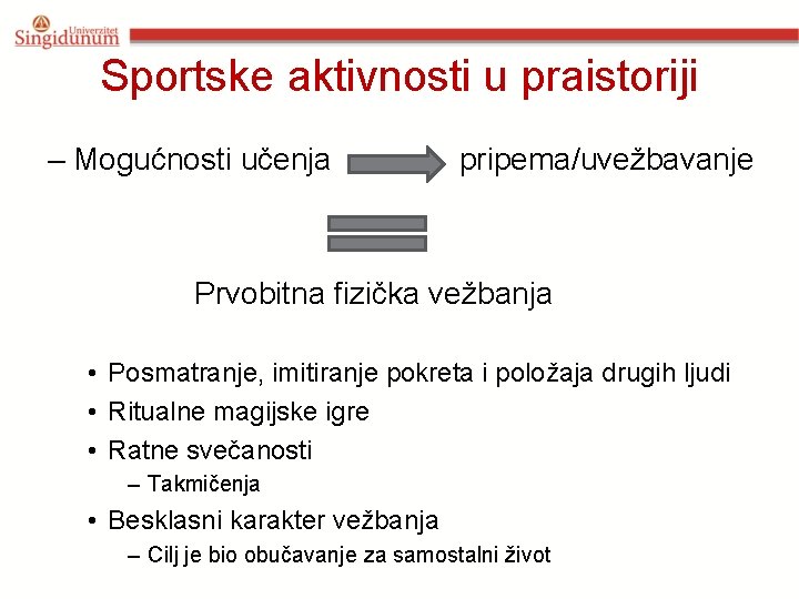 Sportske aktivnosti u praistoriji – Mogućnosti učenja pripema/uvežbavanje Prvobitna fizička vežbanja • Posmatranje, imitiranje