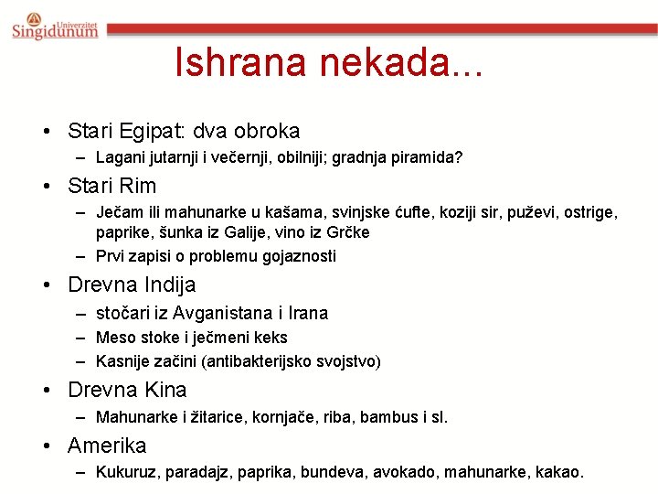 Ishrana nekada. . . • Stari Egipat: dva obroka – Lagani jutarnji i večernji,