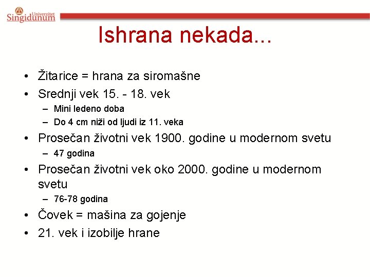 Ishrana nekada. . . • Žitarice = hrana za siromašne • Srednji vek 15.