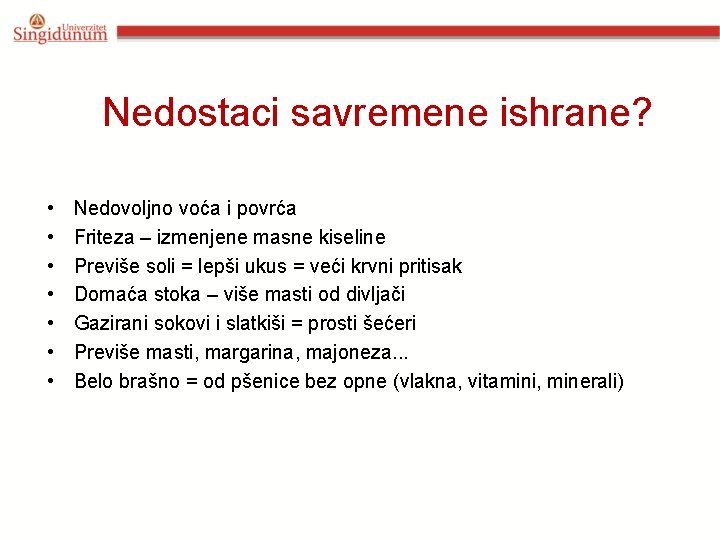 Nedostaci savremene ishrane? • • Nedovoljno voća i povrća Friteza – izmenjene masne kiseline