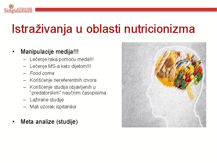 Istraživanja u oblasti nutricionizma • Manipulacije medija!!! – – – Lečenje raka pomoću meda!!!