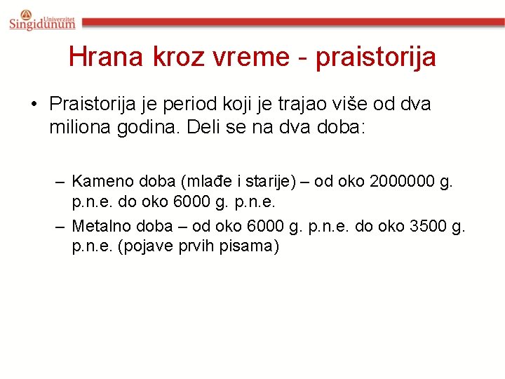 Hrana kroz vreme - praistorija • Praistorija je period koji je trajao više od