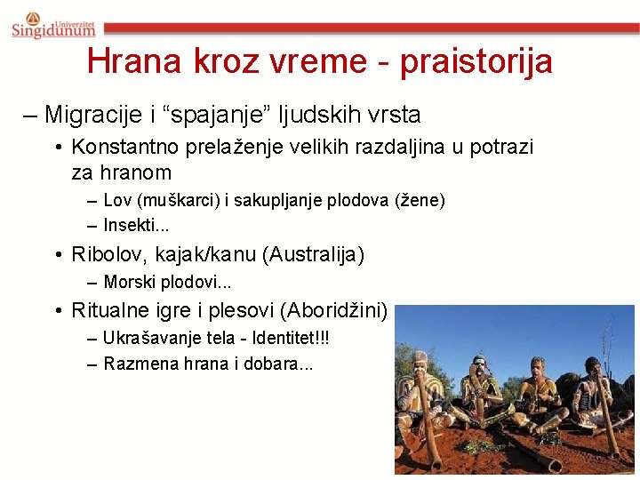 Hrana kroz vreme - praistorija – Migracije i “spajanje” ljudskih vrsta • Konstantno prelaženje