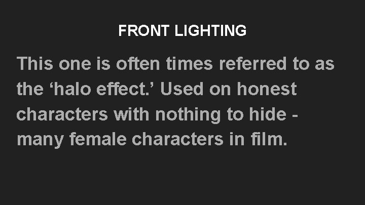 FRONT LIGHTING This one is often times referred to as the ‘halo effect. ’ FRONT LIGHTING This one is often times referred to as the ‘halo effect. ’
