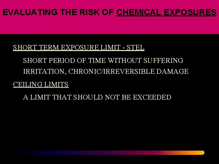EVALUATING THE RISK OF CHEMICAL EXPOSURES SHORT TERM EXPOSURE LIMIT - STEL SHORT PERIOD EVALUATING THE RISK OF CHEMICAL EXPOSURES SHORT TERM EXPOSURE LIMIT - STEL SHORT PERIOD