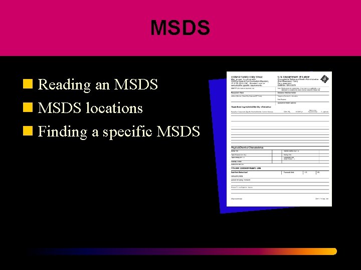 MSDS n Reading an MSDS locations n Finding a specific MSDS 