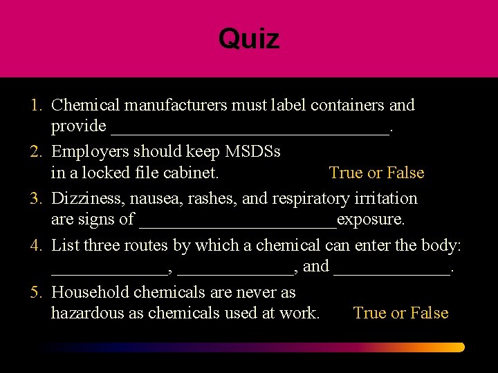 Quiz 1. Chemical manufacturers must label containers and provide ________________. 2. Employers should keep Quiz 1. Chemical manufacturers must label containers and provide ________________. 2. Employers should keep