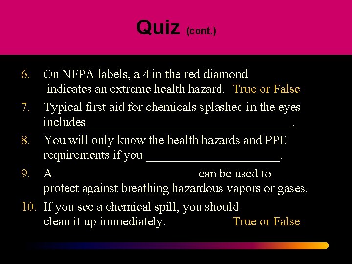 Quiz (cont. ) 6. On NFPA labels, a 4 in the red diamond indicates