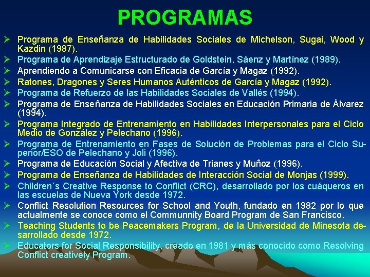 PROGRAMAS Ø Programa de Enseñanza de Habilidades Sociales de Michelson, Sugai, Wood y Kazdin