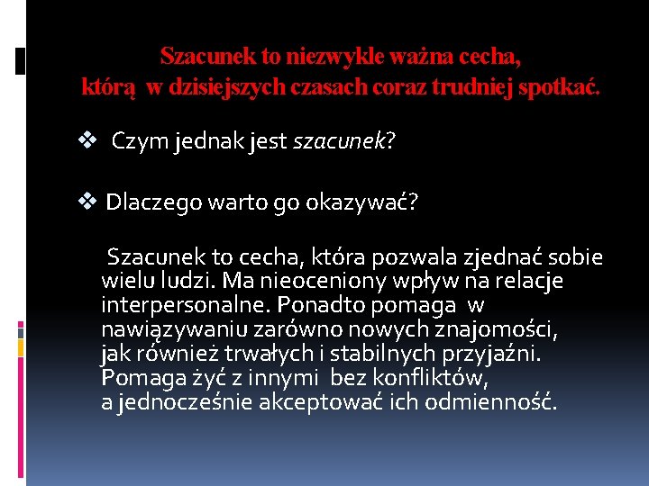 Szacunek to niezwykle ważna cecha, którą w dzisiejszych czasach coraz trudniej spotkać. v Czym