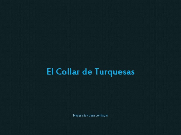 El Collar de Turquesas Hacer click para continuar 