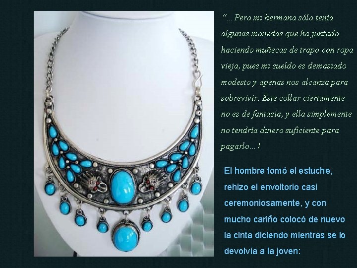 “…Pero mi hermana sólo tenía algunas monedas que ha juntado haciendo muñecas de trapo “…Pero mi hermana sólo tenía algunas monedas que ha juntado haciendo muñecas de trapo