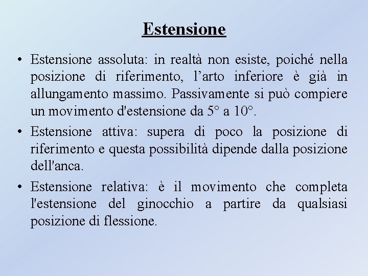 Estensione • Estensione assoluta: in realtà non esiste, poiché nella posizione di riferimento, l’arto Estensione • Estensione assoluta: in realtà non esiste, poiché nella posizione di riferimento, l’arto