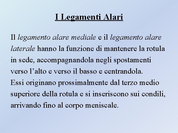 I Legamenti Alari Il legamento alare mediale e il legamento alare laterale hanno la I Legamenti Alari Il legamento alare mediale e il legamento alare laterale hanno la