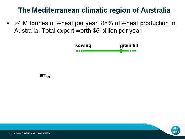 The Mediterranean climatic region of Australia • 24 M tonnes of wheat per year.