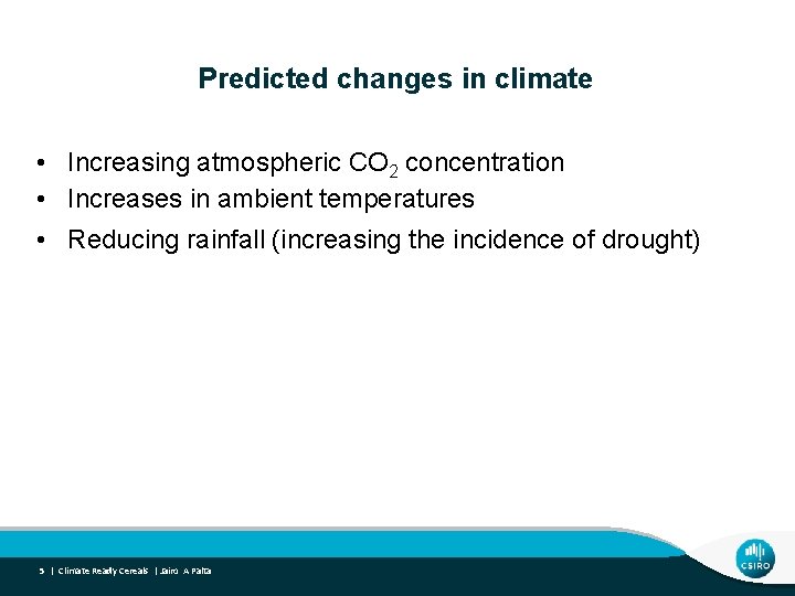 Predicted changes in climate • Increasing atmospheric CO 2 concentration • Increases in ambient