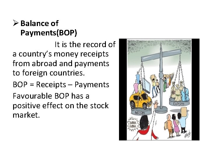 Ø Balance of Payments(BOP) It is the record of a country’s money receipts from