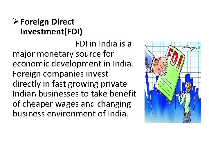 Ø Foreign Direct Investment(FDI) FDI in India is a major monetary source for economic