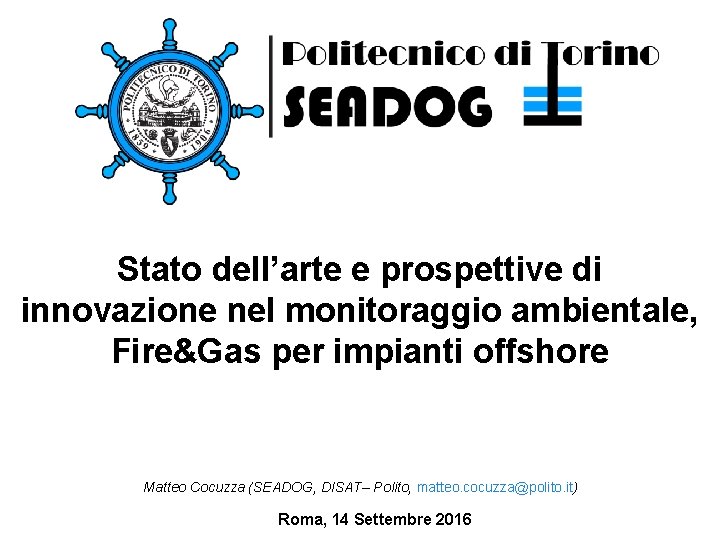 Stato dell’arte e prospettive di innovazione nel monitoraggio ambientale, Fire&Gas per impianti offshore Matteo