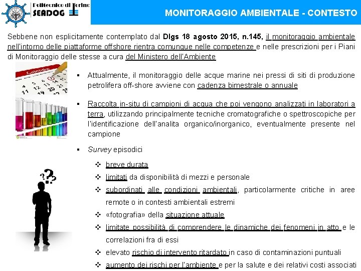 MONITORAGGIO AMBIENTALE - CONTESTO Sebbene non esplicitamente contemplato dal Dlgs 18 agosto 2015, n.