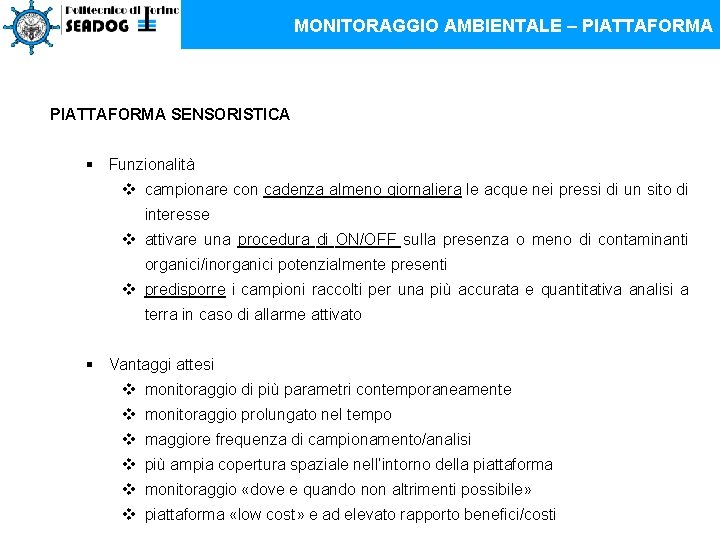 MONITORAGGIO AMBIENTALE – PIATTAFORMA SENSORISTICA § Funzionalità v campionare con cadenza almeno giornaliera le