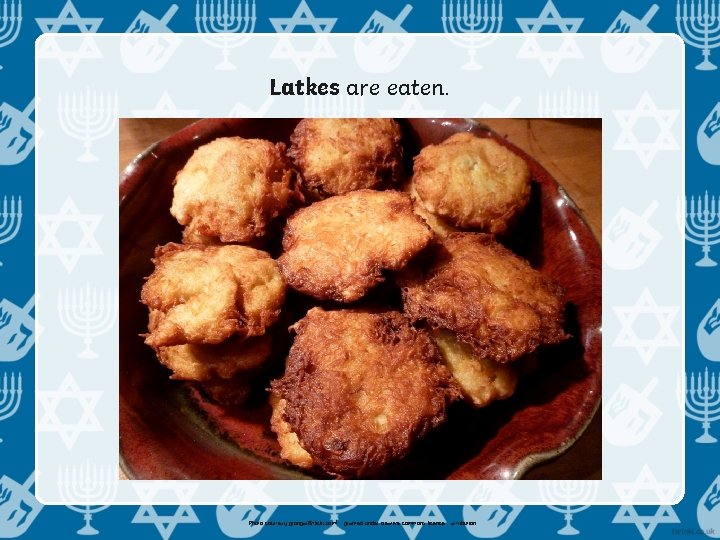 Latkes are eaten. Photo courtesy grongar@flickr. com) - granted under creative commons licence -