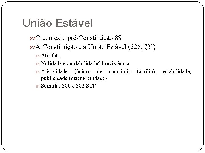 União Estável O contexto pré-Constituição 88 A Constituição e a União Estável (226, §