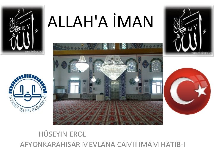  ALLAH'A İMAN HÜSEYİN EROL AFYONKARAHİSAR MEVLANA CAMİİ İMAM HATİB-İ 