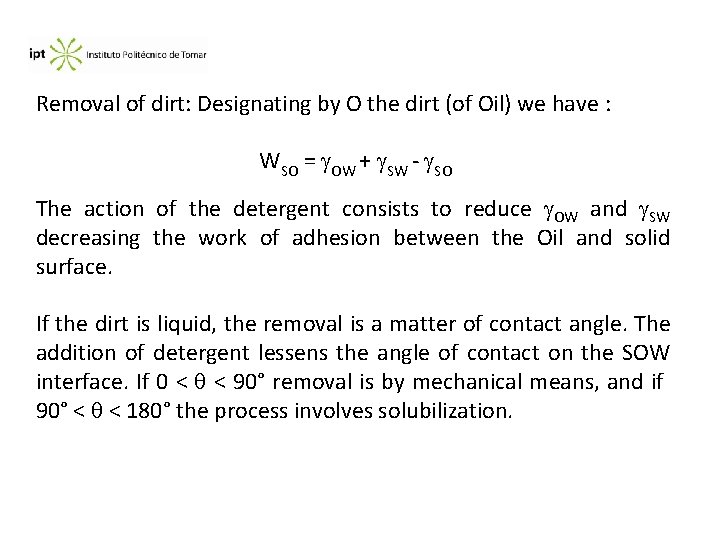 Removal of dirt: Designating by O the dirt (of Oil) we have : WSO