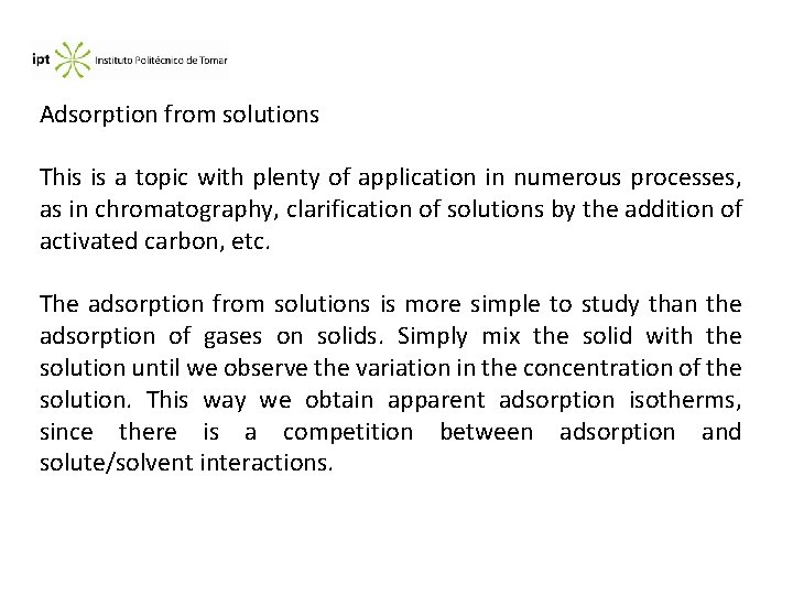 Adsorption from solutions This is a topic with plenty of application in numerous processes,