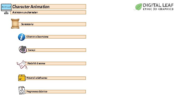 Character Animation Animare un character Sommario Obiettivi e Descrizione Esempi Modalità di esame Materiali