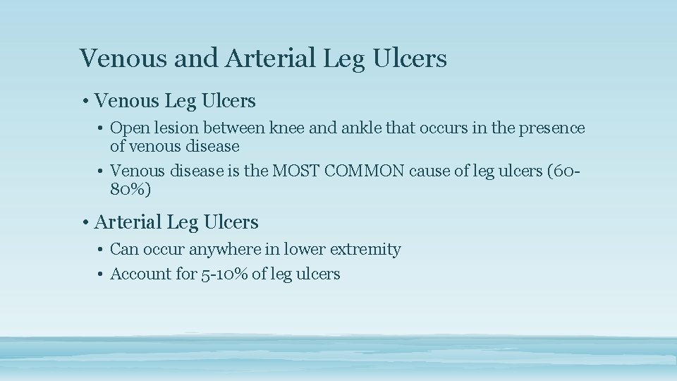 Venous and Arterial Leg Ulcers • Venous Leg Ulcers • Open lesion between knee