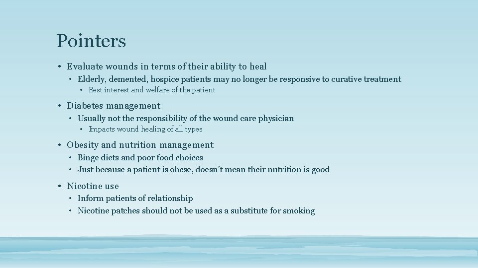 Pointers • Evaluate wounds in terms of their ability to heal • Elderly, demented,