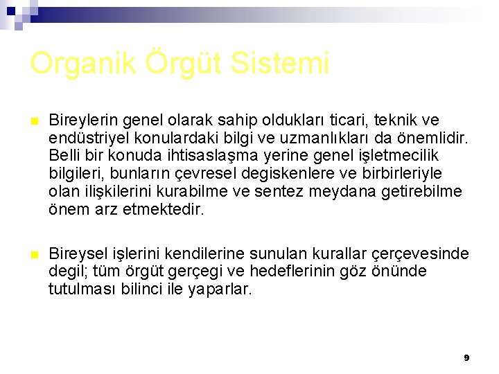 Organik Örgüt Sistemi n Bireylerin genel olarak sahip oldukları ticari, teknik ve endüstriyel konulardaki