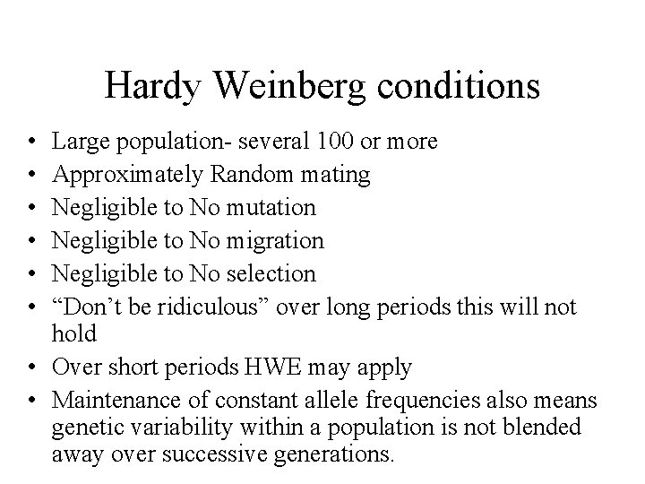 Hardy Weinberg conditions • • • Large population- several 100 or more Approximately Random
