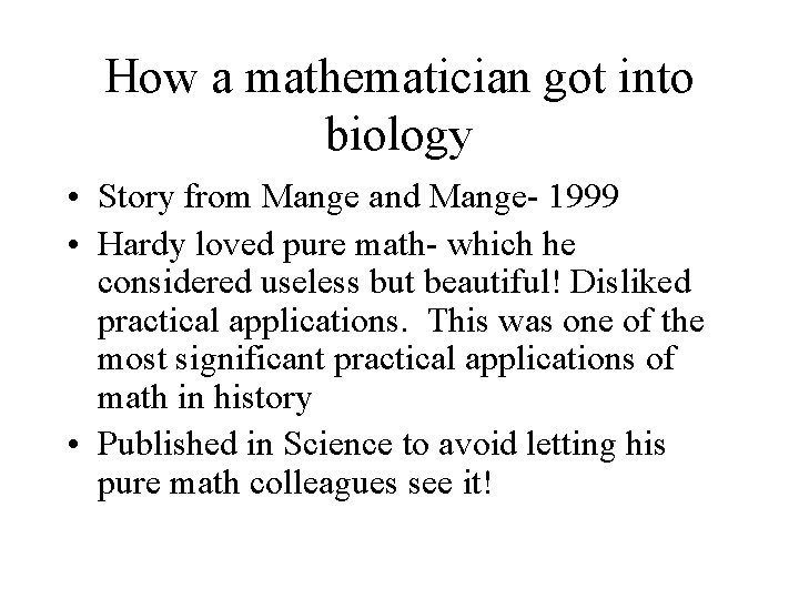 How a mathematician got into biology • Story from Mange and Mange- 1999 •