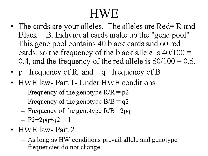 HWE • The cards are your alleles. The alleles are Red= R and Black